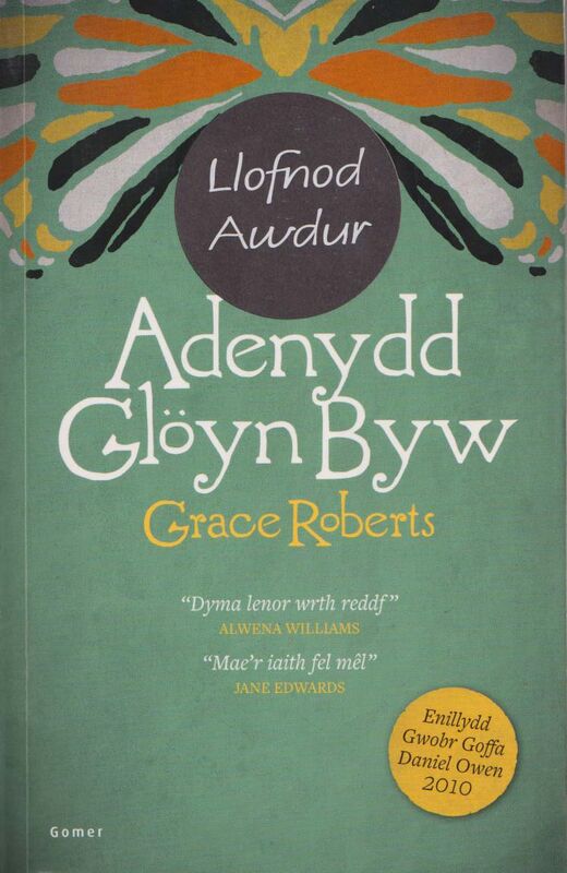 A picture of 'Adenydd Glöyn Byw - Enillydd Gwobr Goffa Daniel Owen 2010' 
                      by Grace Roberts